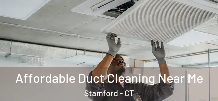 Affordable Duct Cleaning Near Me Stamford - CT