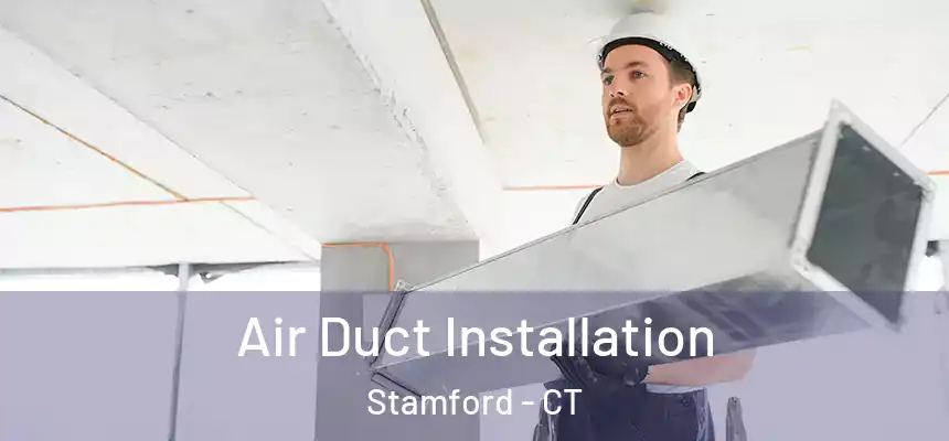  Air Duct Installation Stamford - CT
