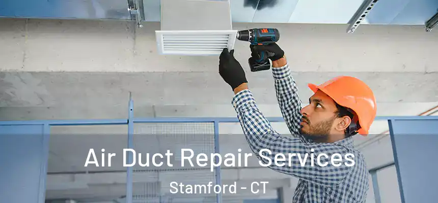  Air Duct Repair Services Stamford - CT