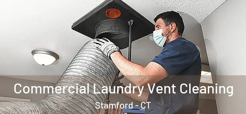 Commercial Laundry Vent Cleaning Stamford - CT