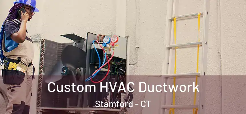 Custom HVAC Ductwork Stamford - CT