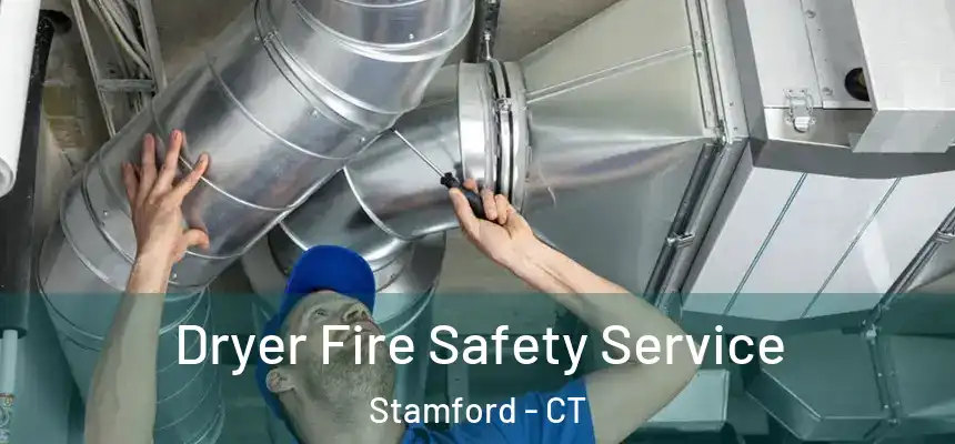 Dryer Fire Safety Service Stamford - CT