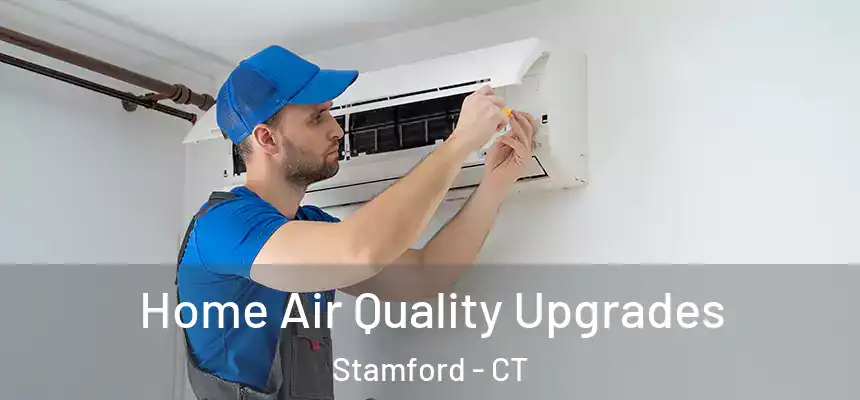 Home Air Quality Upgrades Stamford - CT