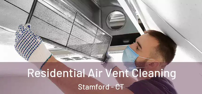 Residential Air Vent Cleaning Stamford - CT