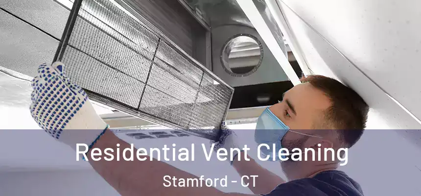 Residential Vent Cleaning Stamford - CT